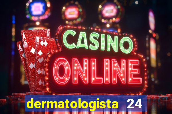 dermatologista 24 horas sp